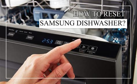 reset a samsung dishwasher|Reset Any Samsung Dishwasher: 4 Easy Steps